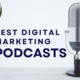 Best Digital Marketing Podcasts of 2024