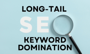 how to leverage long-tail seo keywords to dominate niche markets