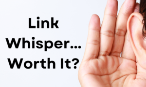 Link Whisper Review - Is it worth it?